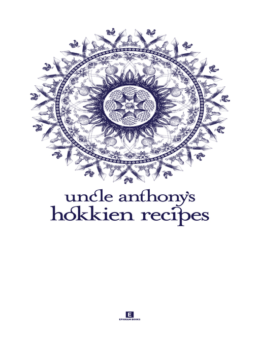 Title details for Uncle Anthony's Hokkien Recipes by Anthony Loo Hock Chye - Available